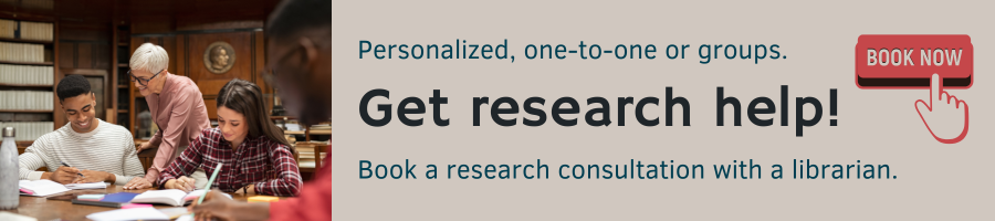 Research help banner. Personalized, one-to-one or groups. Click to book a research consultation with a librarian.